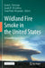 Wildland Fire Smoke in the United States: A Scientific Assessment by David L. Peterson