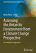 Assessing the Antarctic Environment from a Climate Change Perspective: An Integrated Approach by Neloy Khare