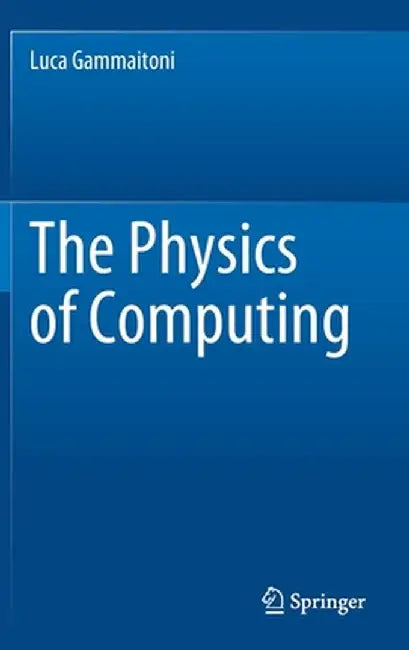The Physics of Computing by Luca Gammaitoni