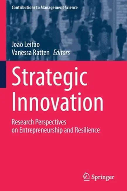 Strategic Innovation: Research Perspectives on Entrepreneurship and Resilience by João Leitão