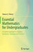 Essential Mathematics for Undergraduates: A Guided Approach to Algebra Geometry Topology and Analysis by Simon G. Chiossi