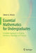 Essential Mathematics for Undergraduates: A Guided Approach to Algebra, Geometry, Topology and Analysis by Simon G. Chiossi