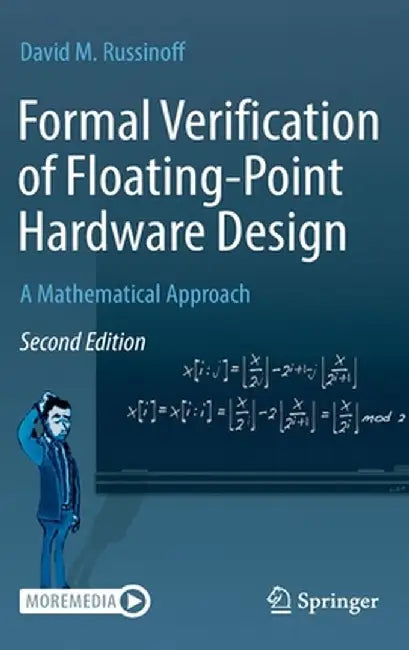 Formal Verification of Floating-Point Hardware Design: A Mathematical Approach by David M. Russinoff
