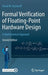 Formal Verification of Floating-Point Hardware Design: A Mathematical Approach by David M. Russinoff