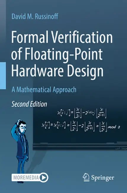 Formal Verification of Floating-Point Hardware Design: A Mathematical Approach by David M. Russinoff