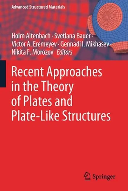 Recent Approaches in the Theory of Plates and Plate-Like Structures by Holm Altenbach