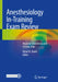 Anesthesiology In-Training Exam Review: Regional Anesthesia and Chronic Pain by Ratan K. Banik