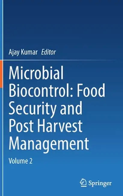 Microbial Biocontrol: Food Security and Post Harvest Management: Volume 2 by Ajay Kumar