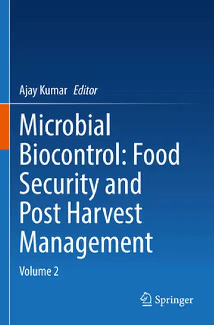 Microbial Biocontrol: Food Security and Post Harvest Management: Volume 2 by Ajay Kumar
