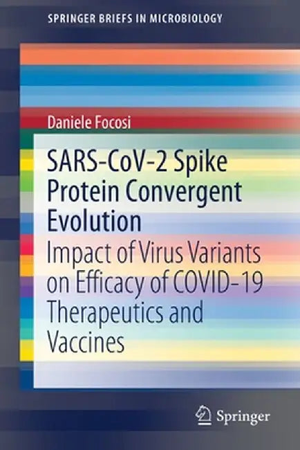 Sars-Cov-2 Spike Protein Convergent Evolution: Impact of Virus Variants on Efficacy of Covid-19 Therapeutics and Vaccines by Daniele Focosi