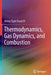 Thermodynamics, Gas Dynamics, and Combustion by Henry Clyde Foust III