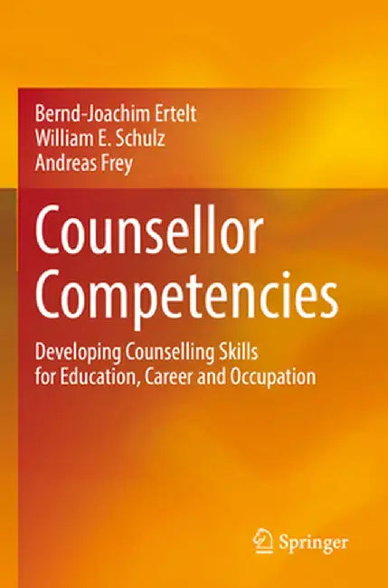 Counsellor Competencies: Developing Counselling Skills for Education, Career and Occupation by Bernd-Joachim Ertelt