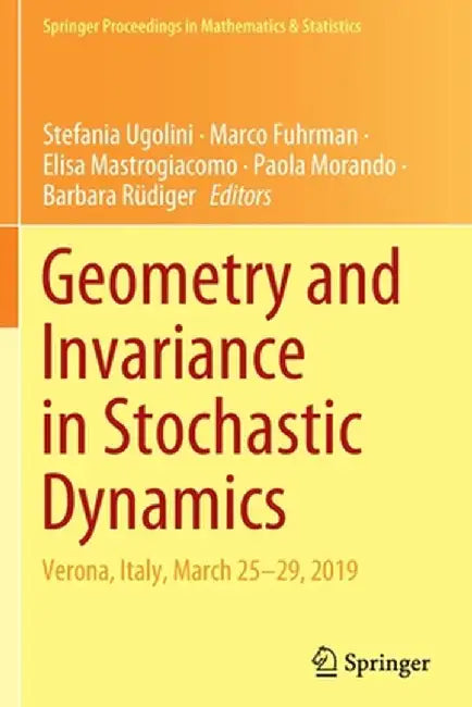 Geometry and Invariance in Stochastic Dynamics: Verona, Italy, March 25-29, 2019 by Stefania Ugolini