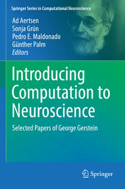 Introducing Computation to Neuroscience: Selected Papers of George Gerstein by Ad Aertsen