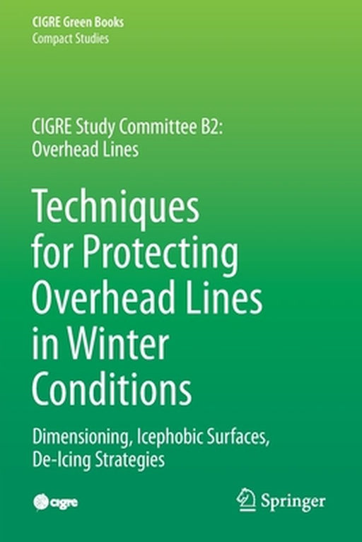 Techniques for Protecting Overhead Lines in Winter Conditions: Dimensioning Icephobic Surfaces De-Icing Strategies by Masoud Farzaneh