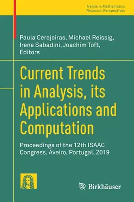 Current Trends in Analysis, Its Applications and Computation: Proceedings of the 12th Isaac Congress, Aveiro, Portugal, 2019 by Paula Cerejeiras