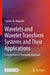 Wavelets and Wavelet Transform Systems and Their Applications: A Digital Signal Processing Approach by Cajetan M. Akujuobi