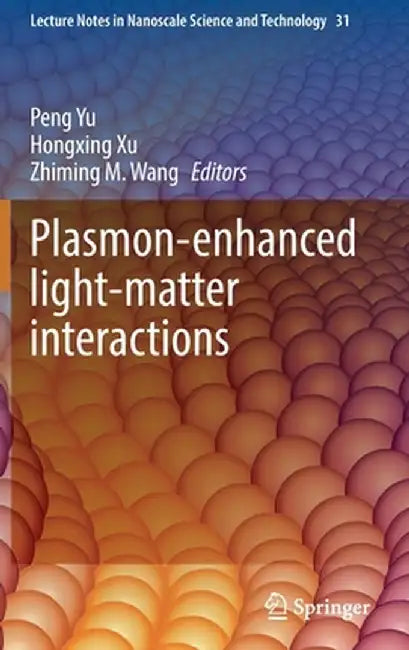 Plasmon-Enhanced Light-Matter Interactions by Peng Yu
