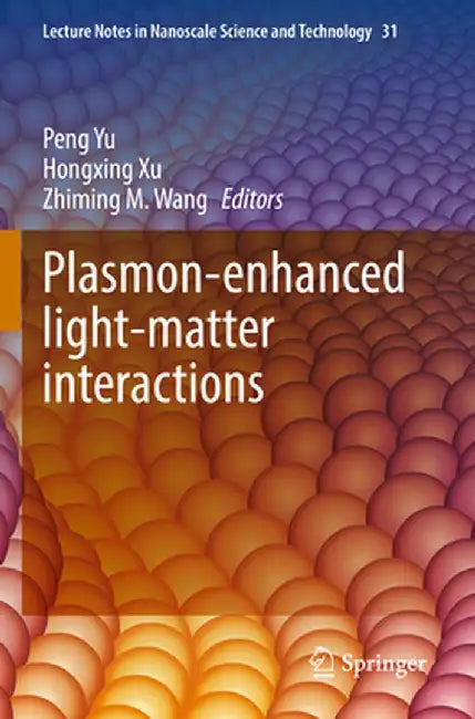 Plasmon-Enhanced Light-Matter Interactions by Peng Yu