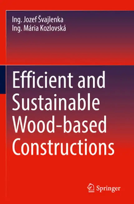 Efficient and Sustainable Wood-Based Constructions by Ing Jozef Svajlenka