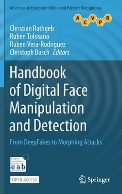 Handbook of Digital Face Manipulation and Detection: From Deepfakes to Morphing Attacks by Christian Rathgeb