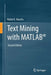 Text Mining with MATLAB by Rafael E. Banchs