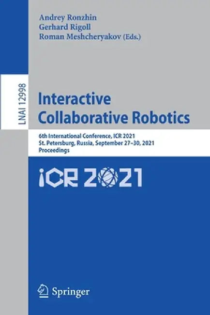 Interactive Collaborative Robotics: 6th International Conference, Icr 2021, St. Petersburg, Russia, September 27-30, 2021, Proceedings by Andrey Ronzhin