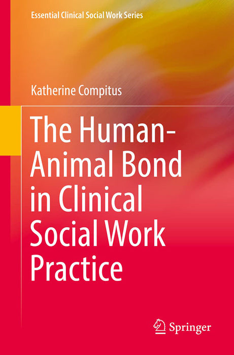 The Human-Animal Bond in Clinical Social Work Practice by Katherine Compitus