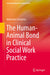 The Human-Animal Bond in Clinical Social Work Practice by Katherine Compitus