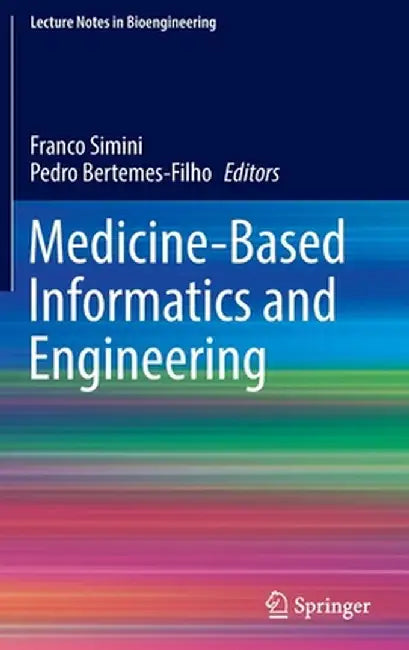Medicine-Based Informatics and Engineering by Franco Simini