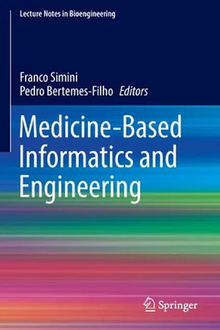 Medicine-Based Informatics and Engineering by Franco Simini