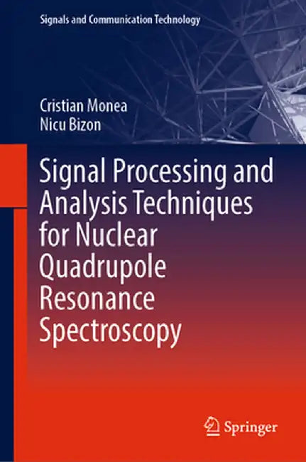 Signal Processing and Analysis Techniques for Nuclear Quadrupole Resonance Spectroscopy by Cristian Monea