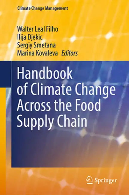 Handbook of Climate Change Across the Food Supply Chain by Walter Leal Filho