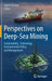 Perspectives on Deep-Sea Mining: Sustainability, Technology, Environmental Policy and Management by Rahul Sharma