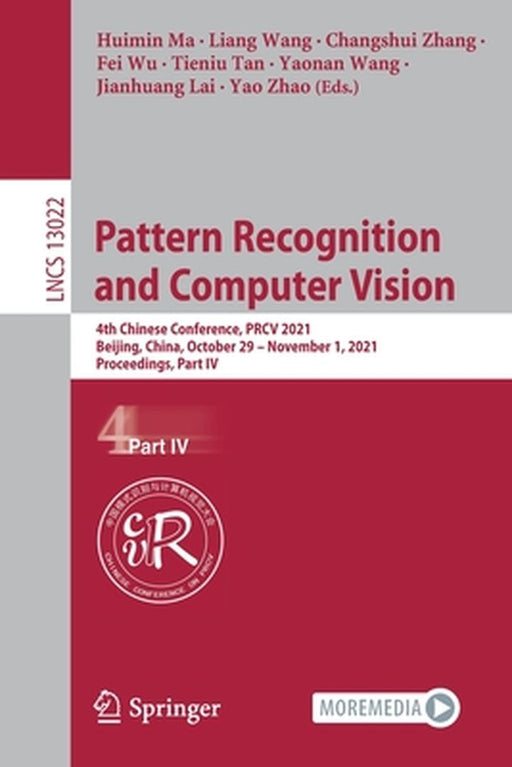 Pattern Recognition and Computer Vision: 4th Chinese Conference, Prcv 2021, Beijing, China, October 29 - November 1, 2021, Proceedings, Part IV by Huimin Ma