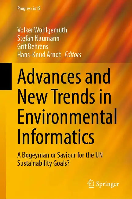 Advances and New Trends in Environmental Informatics: A Bogeyman or Saviour for the Un Sustainability Goals? by Volker Wohlgemuth