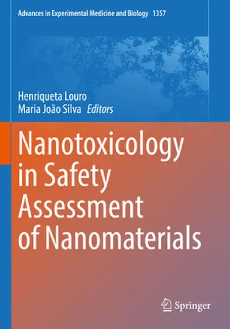 Nanotoxicology in Safety Assessment of Nanomaterials by Henriqueta Louro