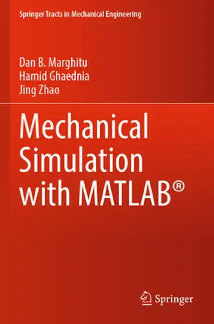 Mechanical Simulation with Matlab(r) by Dan B. Marghitu