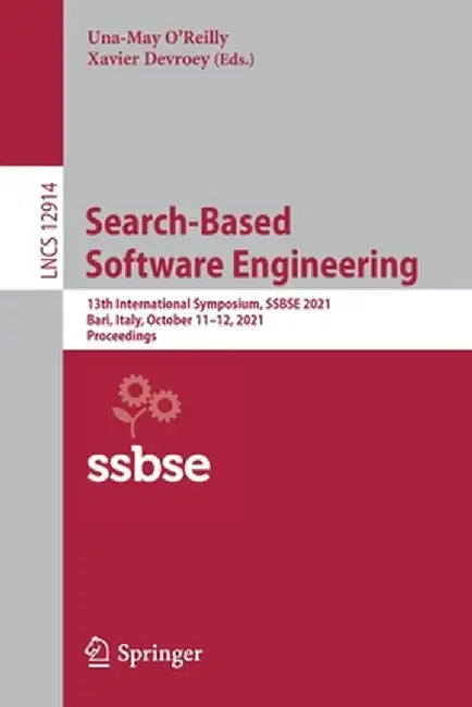 Search-Based Software Engineering: 13th International Symposium, Ssbse 2021, Bari, Italy, October 11-12, 2021, Proceedings by Una-May O'Reilly