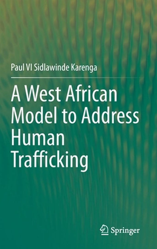 A West African Model to Address Human Trafficking by Paul V.I. Sidlawinde Karenga