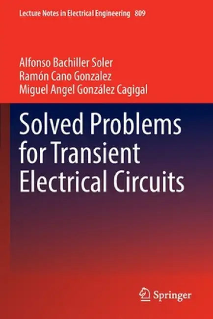 Solved Problems for Transient Electrical Circuits by Alfonso Bachiller Soler