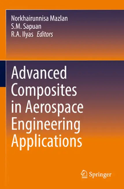 Advanced Composites in Aerospace Engineering Applications by Norkhairunnisa Mazlan