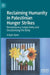Reclaiming Humanity in Palestinian Hunger Strikes: Revolutionary Subjectivity and Decolonizing the Body by Ashjan Ajour