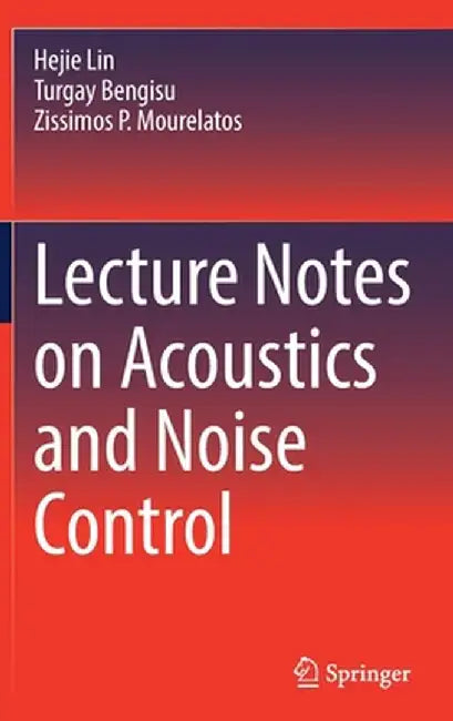 Lecture Notes on Acoustics and Noise Control by Hejie Lin