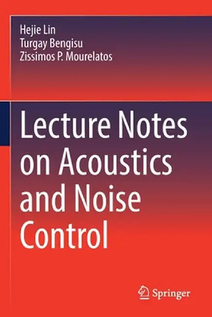 Lecture Notes on Acoustics and Noise Control by Hejie Lin