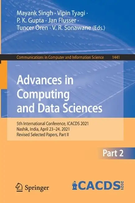 Advances in Computing and Data Sciences: 5th International Conference, Icacds 2021, Nashik, India, April 23-24, 2021, Revised Selected Papers, Part II by Mayank Singh