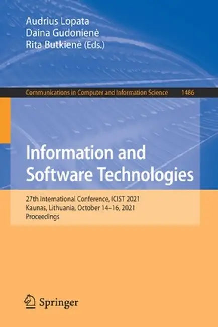 Information and Software Technologies: 27th International Conference, Icist 2021, Kaunas, Lithuania, October 14-16, 2021, Proceedings by Audrius Lopata