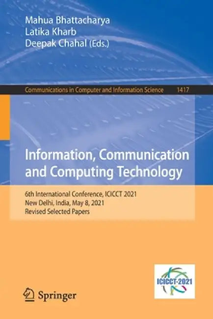 Information, Communication and Computing Technology: 6th International Conference, Icicct 2021, New Delhi, India, May 8, 2021, Revised Selected Papers by Mahua Bhattacharya