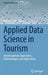 Applied Data Science in Tourism : Interdisciplinary Approaches Methodologies and Applications by Roman Egger
