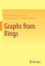 Graphs from Rings by David F. Anderson